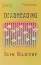 Book cover of: Deadheading and Other Stories. By: Beth Gilstrap