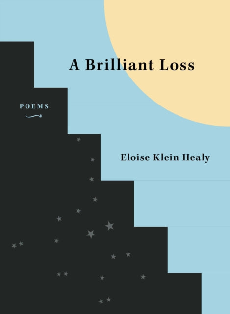Book cover of: Brilliant Loss. By: Eloise Klein Healy