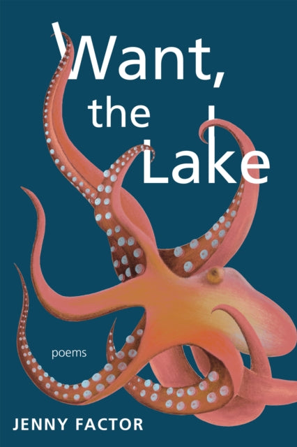 Book cover of: Want, the Lake. By: Jenny Factor