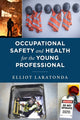 Book cover of: Occupational Safety and Health for the Young Professional. By: Elliot Laratonda
