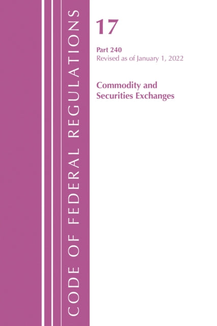 Book cover of: Code of Federal Regulations, Title 17 Commodity and Securities Exchanges 240 2022. By: Office Of The Federal Register (U.S.)