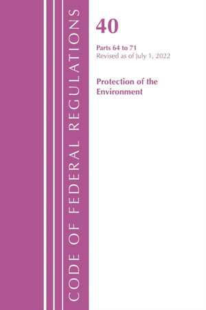 Code of Federal Regulations, Title 40 Protection of the Environment 64-71, Revised as of July 1, 2022