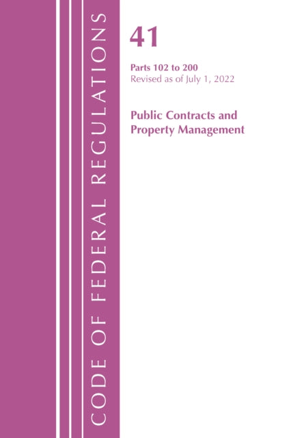 Book cover of: Code of Federal Regulations, Title 41 Public Contracts and Property Management 102-200, Revised as of July 1, 2022. By: Office Of The Federal Register (U.S.)