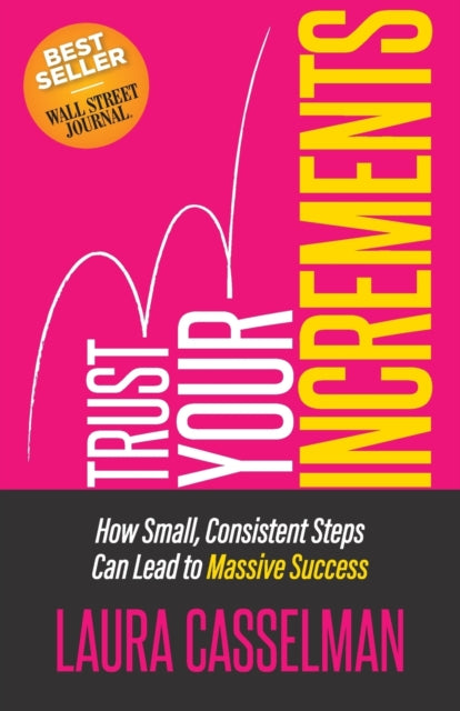 Book cover of: Trust Your Increments. By: Laura Casselman