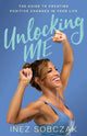 Book cover of: Unlocking Me. By: Inez Sobczak