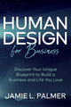 Book cover of: Human Design For Business. By: Jamie L. Palmer