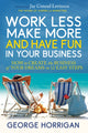 Book cover of: Work Less, Make More, and Have Fun in Your Business