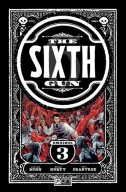 Book cover of: Sixth Gun Omnibus Vol. 3. By: Cullen Bunn