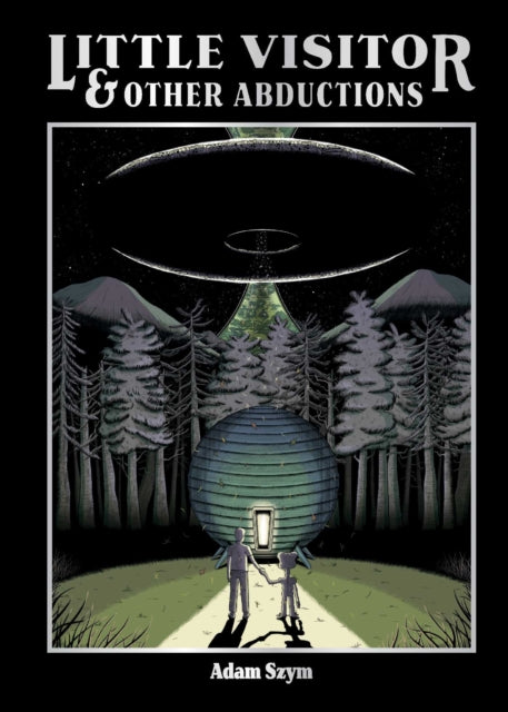 Little Visitor & Other Abductions 9781637157961 Adam Szym