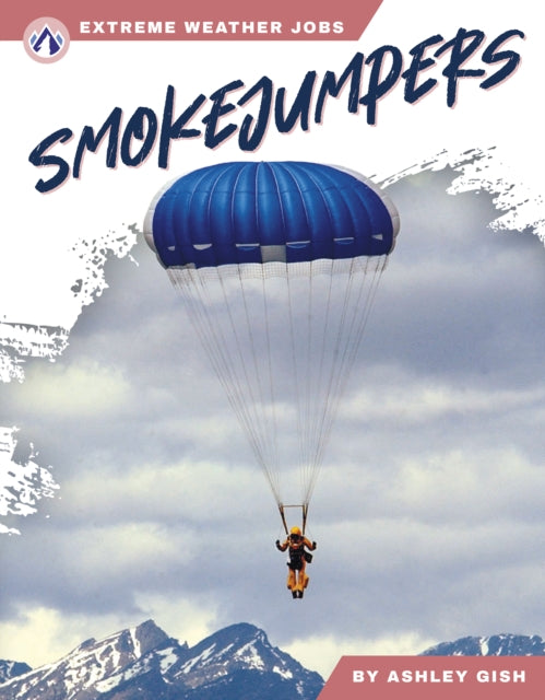 Book cover of: Smokejumpers. By: Ashley Gish