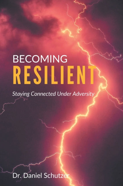 Book cover of: Becoming Resilient. By: Dan Schutzer