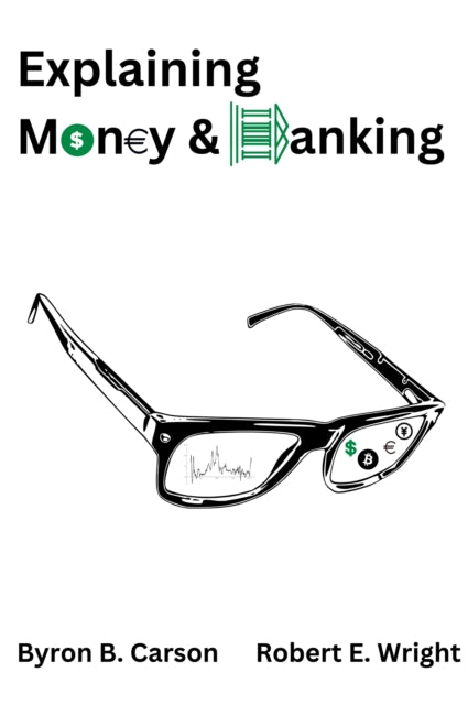 Book cover of: Explaining Money & Banking. By: Byron Carson