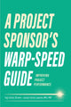 Book cover of: Project Sponsor's Warp-Speed Guide. By: Yogi Schultz