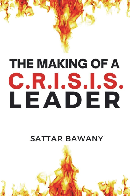 Book cover of: Making of a C.R.I.S.I.S. Leader. By: Sattar Bawany