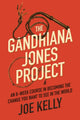 Book cover of: Gandhiana Jones Project. By: Joe Kelly