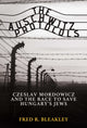 Book cover of: Auschwitz Protocols. By: Fred R. Bleakley