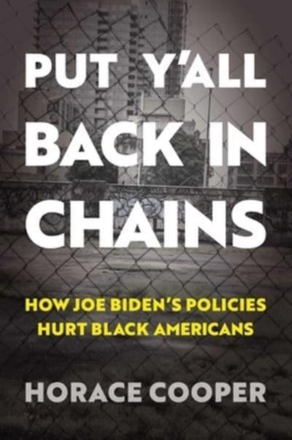 Book cover of: Put Y'all Back in Chains. By: Horace Cooper