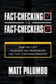 Book cover of: Fact-Checking the Fact-Checkers. By: Matt Palumbo