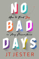 Book cover of: No Bad Days. By: J. T. Jester