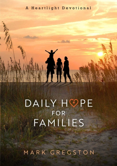Book cover of: Daily Hope for Families. By: Mark Gregston