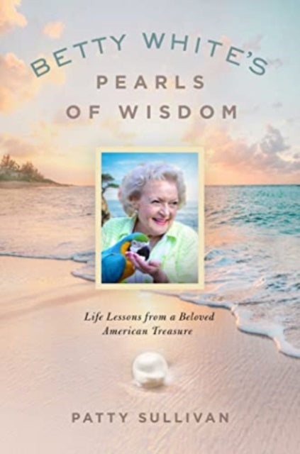 Book cover of: Betty White's Pearls of Wisdom. By: Patty Sullivan