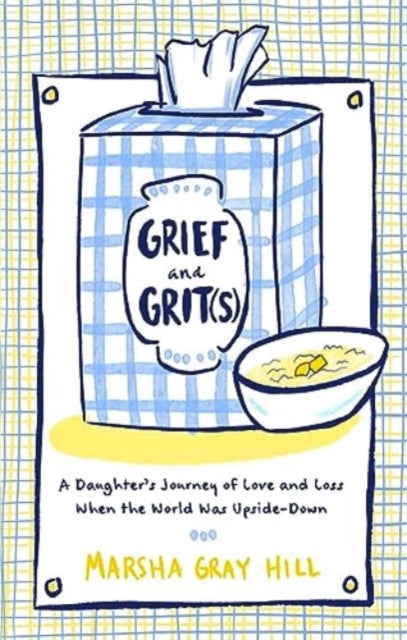 Book cover of: Grief and Grit(s). By: Marsha Gray Hill