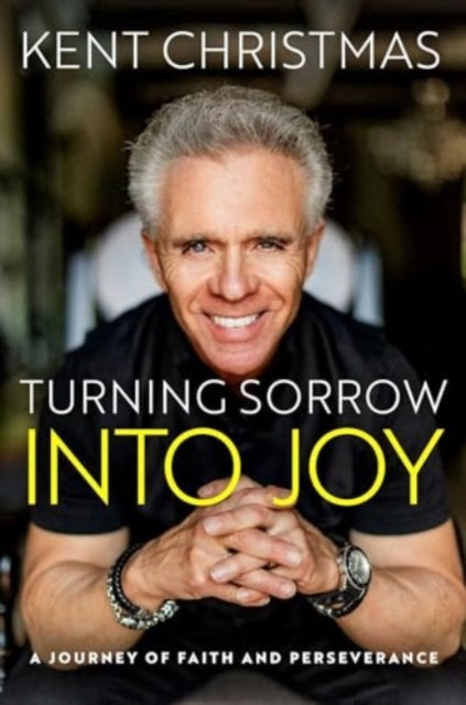 Book cover of: Turning Sorrow Into Joy. By: Kent Christmas