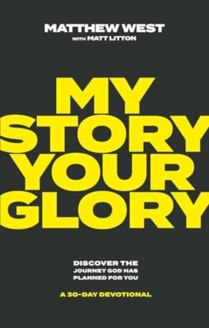 Book cover of: My Story, Your Glory. By: Matthew West