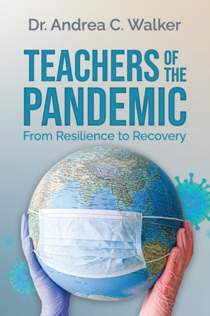 Book cover of: Teachers of the Pandemic. By: Andrea C. Walker