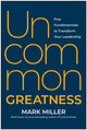 Book cover of: Uncommon Greatness. By: Mark Miller