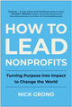 Book cover of: How to Lead Nonprofits. By: Nick Grono