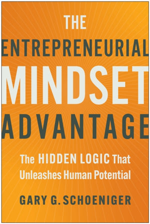 Entrepreneurial Mindset Advantage, The Hidden Logic That Unleashes Human Potential