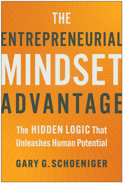 Entrepreneurial Mindset Advantage, The Hidden Logic That Unleashes Human Potential