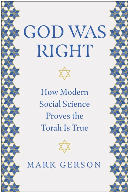 God Was Right, How Modern Social Science Proves the Torah Is True 9781637746172 Mark Gerson