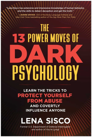 13 Power Moves of Dark Psychology, Learn the Tricks to Protect Yourself from Abuse and Covertly Influence Anyone