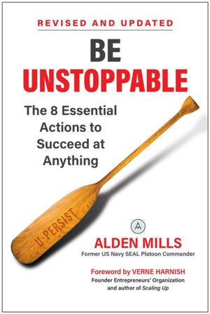 Be Unstoppable, The 8 Essential Actions to Succeed at Anything