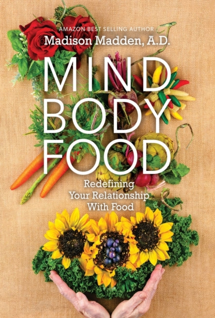 Book cover of: Mind Body Food. By: Madison Madden