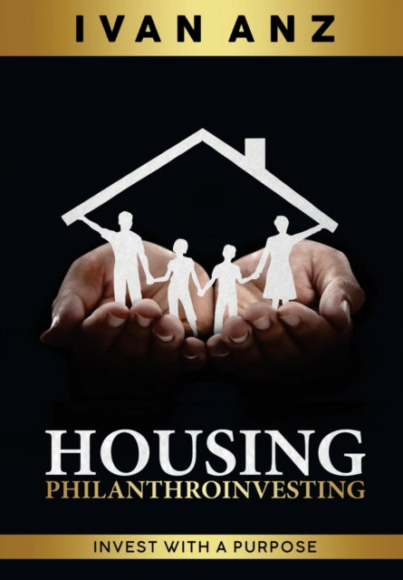 Book cover of: Housing PHILANTHROINVESTING. By: Ivan Anz