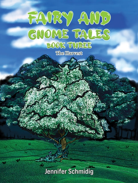 Book cover of: Fairy and Gnome Tales - Book Three. By: Jennifer Schmidig