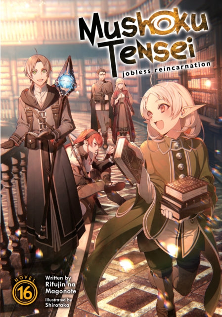 Book cover of: Mushoku Tensei: Jobless Reincarnation (Light Novel) Vol. 16. By: 理不尽な孫の手