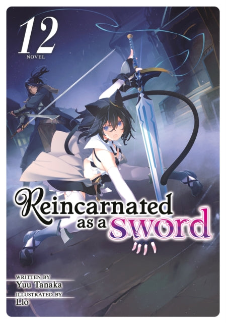 Book cover of: Reincarnated as a Sword (Light Novel) Vol. 12. By: Yuu Tanaka