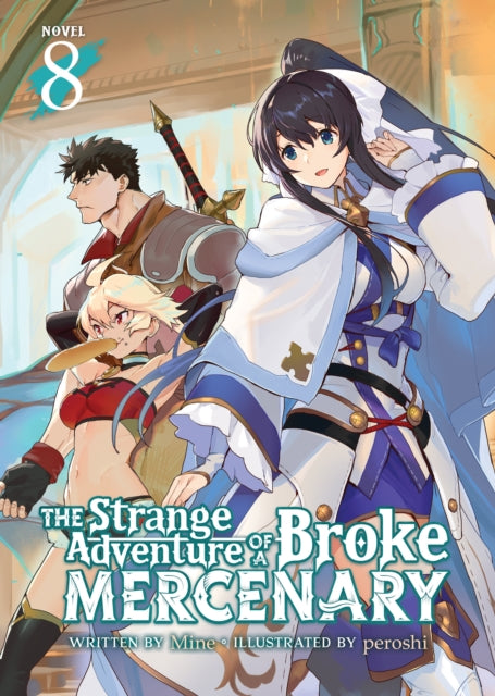Book cover of: Strange Adventure of a Broke Mercenary (Light Novel) Vol. 8. By: Mine