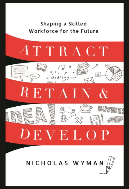 Attract, Retain, and Develop