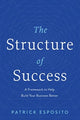 Book cover of: Structure of Success. By: Patrick Esposito