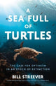 Book cover of: Sea Full of Turtles. By: Bill Streever