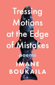 Book cover of: Tressing Motions at the Edge of Mistakes. By: T. K. Tk