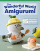 Book cover of: Wonderful World of Amigurumi. By: Khuc Cay