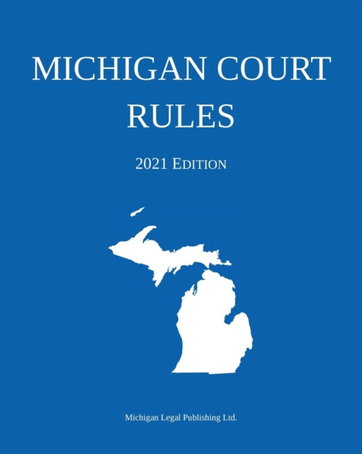 Book cover of: Michigan Court Rules; 2021 Edition
