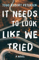 Book cover of: It Needs to Look Like We Tried. By: Todd Robert Petersen