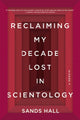 Book cover of: Reclaiming My Decade Lost in Scientology